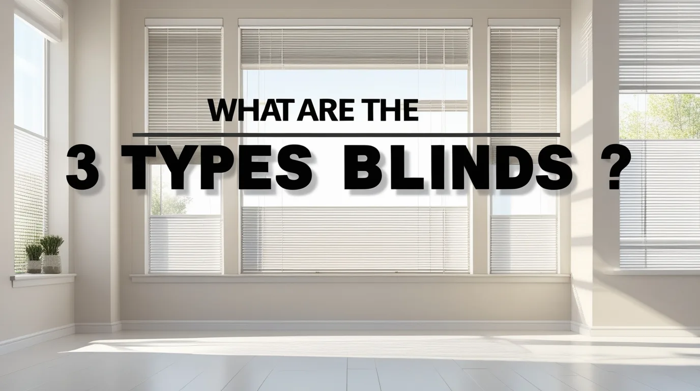 What Are the 3 Types of Blinds